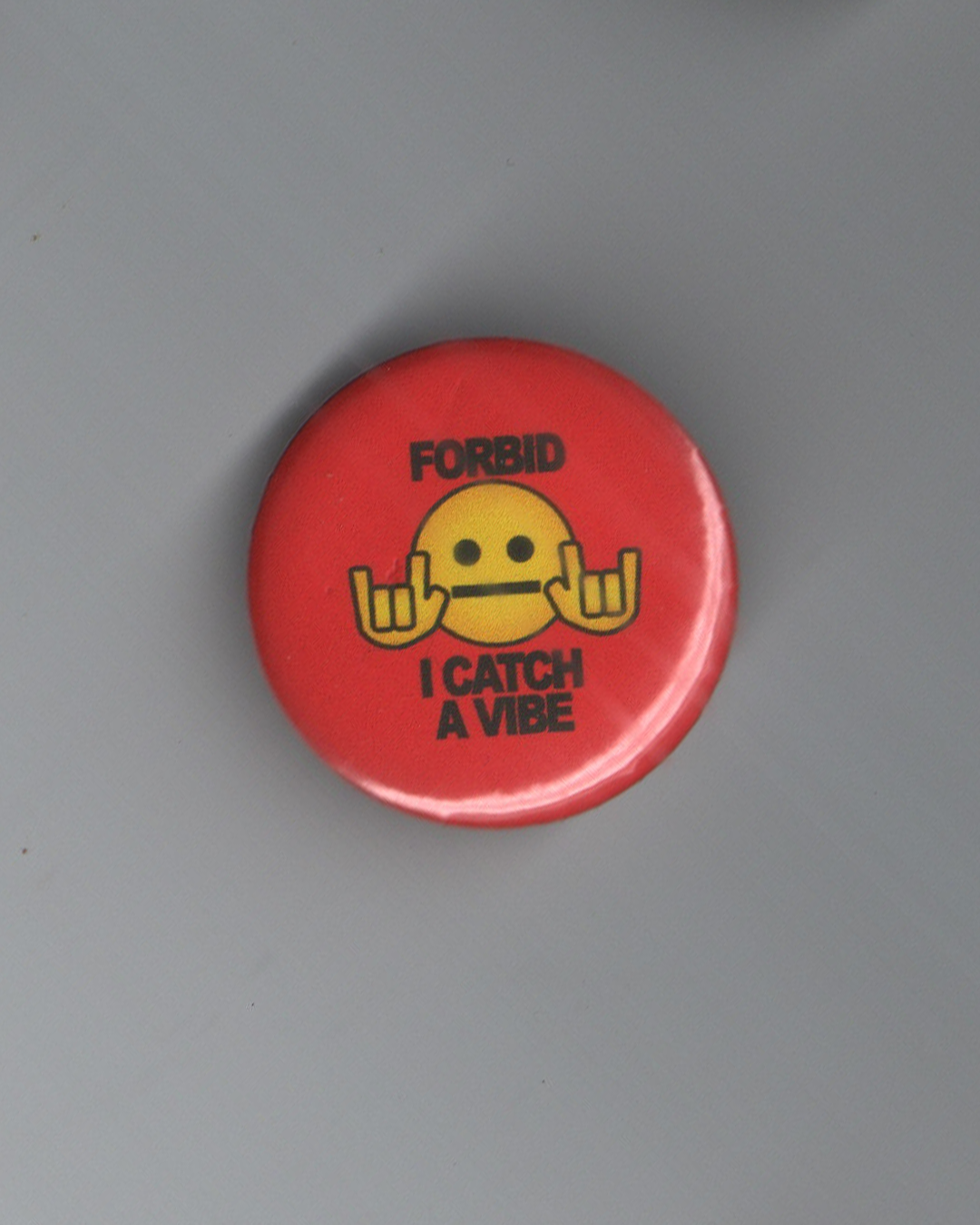 FORBID I CATCH A VIBE Button Pin