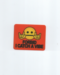forbid i catch a vibe